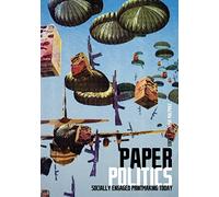Paper Politics: Socially Engaged Printmaking Today