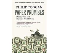 Paper Promises: Money, Debt and the New World Order by Coggan, Philip (2012) Paperback