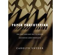 Paper Prototyping: The Fast and Easy Way to Design and Refine User Interfaces (Interactive Technologies)
