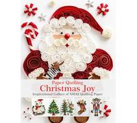 Paper Quilling Christmas Joy: Inspirational Gallery of XMAS Quilling Paper