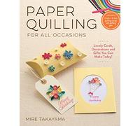Paper Quilling for All Occasions: Lovely cards, decorations and gifts you can make today!