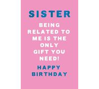 Paper Rose Funny Birthday Card for Sister - Amusing I'm the Only Gift You Need! Joke - Blue Foil Finish - Premium Greeting Card with Envelope - Eco-Friendly & Recyclable