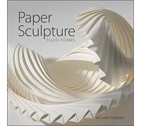 Paper Sculpture: Fluid Forms - Paperback / softback NEW Sweeney, Richar 26/10/20