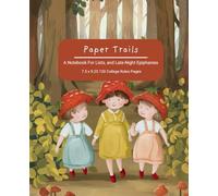 Paper Trails: A Notebook For Lists, and Late-Night Epiphanies 7.5 x 9.25 120 College Rules Pages