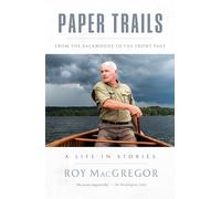 Paper Trails: From the Backwoods to the Front Page, a Life in Stories