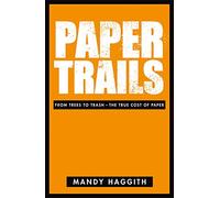 Paper Trails: From Trees to Trash - The True Cost of Paper