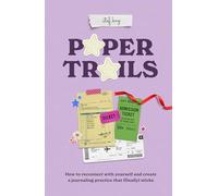 Paper Trails: How to reconnect with yourself and create a journaling practice that (finally) sticks