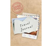 Paper Trails Travel Journal: Where the Journey Lives On