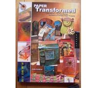 Paper Transformed: A Handbook of Surface-design Recipes and Creative Paper Projects