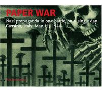 Paper War: Nazi propaganda in one battle, on a single day, Cassino, Italy, May 11, 1944