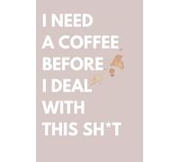 Paperback I need a coffee before I can deal with this sh*t