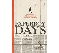 Paperboy Days: Adventures of the Last Great American Paperboy