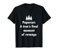 Papercut, A Tree's Final Moment Of Revenge - Save the trees T-Shirt