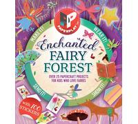 Paperplay - Enchanted Fairy Forest : Over 25 Paper Craft Projects for Kids Who Love Fairies