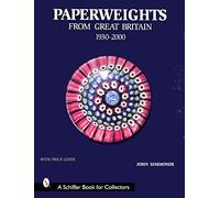 Paperweights from Great Britain (Schiffer Book for Collectors): 1930-2000