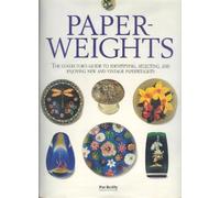 Paperweights: The Collector's Guide to Identifying, Selecting, and Enjoying New and Vintage Paperweights