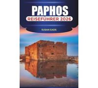 PAPHOS Reiseführer 2026: Strände, archäologische Stätten und Tagesausflüge entlang der zypriotischen Küste