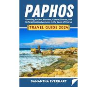 Paphos Travel Guide 2024: Unveiling Ancient Wonders, Coastal Charms, and Unforgettable Adventures in the Jewel of Cyprus