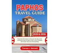 Paphos Travel Guide 2025 & 2026: Essential Information to Discover the city on the southwest coast of Cyprus Like a Local, Complete with Insider Tips and a Detailed Map (See It Local, Map It Right)