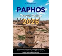Paphos Travel Guide: 2026 Comprehensive Companion For Exploring The Sun-Drenched Mediterranean Coast With Local Secrets, Cultural Insights, And ... - Modern Explorer Guides With Maps Series)