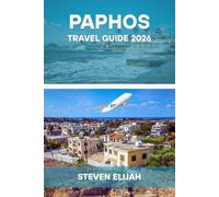 Paphos travel guide 2026: Explore Cyprus with Ease with Stunning Beaches, Ancient Sites, Local Food, and Travel Tips for an Unforgettable Holiday. (Every travelers guide)