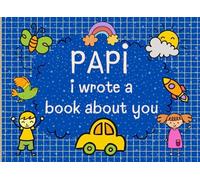 Papi I Wrote A Book About you: The Reasons Why I Love You Fill In The Blank Book for Papi. Fathers Day or Christmas Gifts from Kids