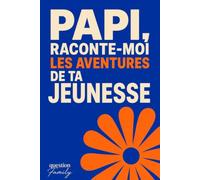Papi, raconte-moi les aventures de ta jeunesse: Journal guidé à faire compléter par son grand-père : plus de 100 questions pour découvrir sa vie de jeune homme et garder ses souvenirs pour toujours