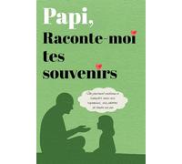 Papi, raconte-moi tes souvenirs: Un journal cadeau à remplir avec ses réponses, ses photos et toute sa vie (Maman, raconte-moi tes souvenirs)