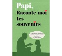 Papi, raconte-moi tes souvenirs: Un journal cadeau à remplir avec ses réponses, ses photos et toute sa vie (Maman, raconte-moi tes souvenirs)