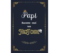 Papi raconte moi ton histoire: ournal mémoire pour conserver les souvenirs de la vie de Papi | Plus de 100 questions | À remplir seul ou avec ses petits-enfants