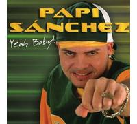 Papi Sanchez - Pappi Sanchez (Yeah Baby)