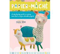 Papier Mache: A step-by-step guide to creating more than a dozen adorable projects! (4) (Art Makers)