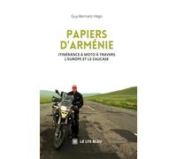 Papiers d'Arménie: Itinérance à moto à travers l'Europe et le Caucase