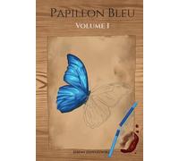 Papillon Bleu: Volume 1 (Les Sacrifiés)