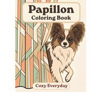 Papillon Coloring Book: Cozy Everyday: A Cozy Bold and Easy Coloring Book for Adults and Seniors with Cute and Simple Papillon Designs for Stress Relief, Relaxation, and Mindfulness