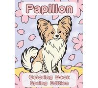 Papillon Coloring Book: Spring Edition: A Bold and Easy Coloring Book for Adults and Seniors Featuring Cute and Simple Papillon Designs in a Fresh and ... Stress Relief, Relaxation, and Mindfulness