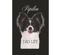 Papillon Dad Life: Proud Dog Dad Adventures: A 120-page college journal for devoted Papillon dads, dog lovers, pet parents, and canine enthusiasts
