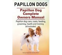 Papillon dogs. Papillon Dog Complete Owners Manual. Papillon dog care, costs, feeding, grooming, health and training all included.