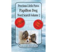 Papillon Dogs Word Search Volume 2: Word Searches With Easy To Read Print About Small Dog Breeds, Adult Puzzle Book, Papillon Dogs Lovers and More | 6 ... and Relaxation. (Precious Little Paws)