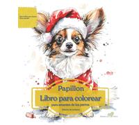 Papillon: Libro para colorear para amantes de los perros - Edición de invierno (Serie de libros para colorear: Perros adorados)