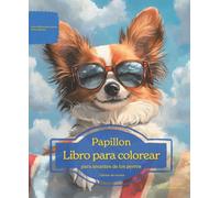 Papillon: Libro para colorear para amantes de los perros - Edición de verano (Serie de libros para colorear: Perros adorados)
