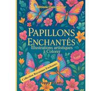 Papillons Enchantés - Illustrations artistiques à Colorer: Un livre d'illustrations créatives pour explorer la couleur et se détendre (Collection Royaumes Enchantés)