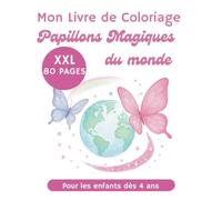 Papillons Magiques du monde Livre de Coloriage pour Enfants filles garçons de 4 à 10 Ans Monarques, Morphos Bleus, Paon-du-Jour, Machaons: Belle-Dame, ... Sphinx Colibri, Zygène, Argus bleu, Amaryllis