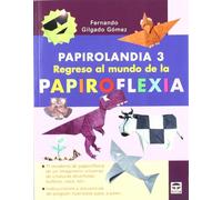 Papirolandia / Origami: Regreso al mundo de la papiroflexia / Return to the World of Origami: 3