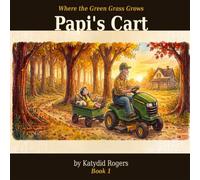Papi's Cart: A Little Helper's Big Day: 1 (Where The Green Grass Grows)