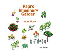 Papi's Imaginary Garden: An ABC Book