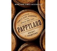 Pappyland: A Story of Family, Fine Bourbon, and the Things That Last