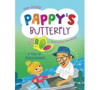 Pappy's Butterfly: A Tale of Perseverance (Life Cycle Discovery: A Series of Growth and Wonder)