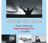 Papst Benedikt XVI - Gott Ist die Liebe-Deus Carita
