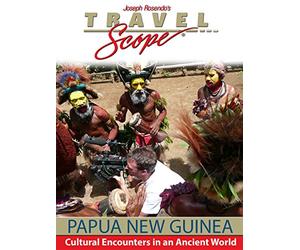 Papua New Guinea - Cultural Encounters in an Ancient World